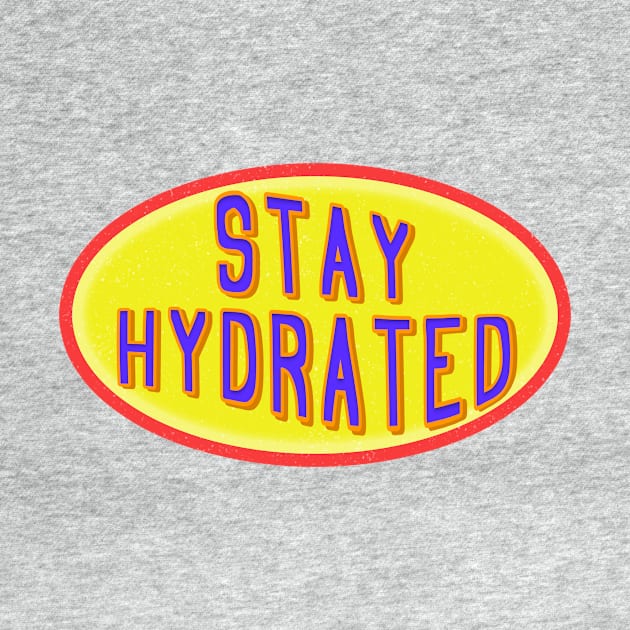 Stay  hydrated love water h2o by Captain-Jackson